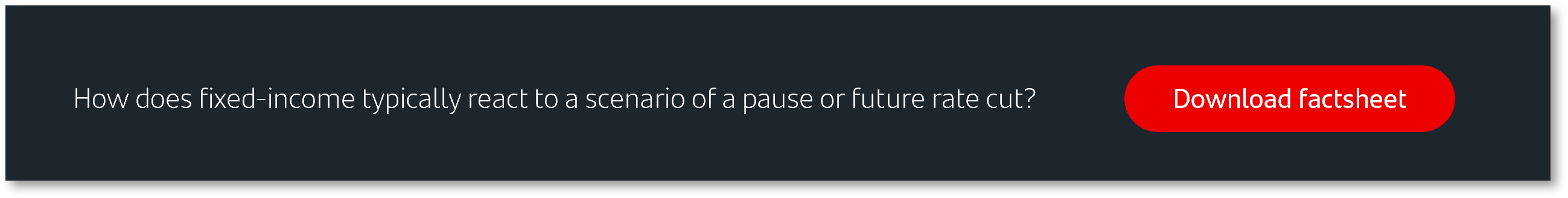 How does fixed-income typically react to a scenario of a pause or future rate cut?