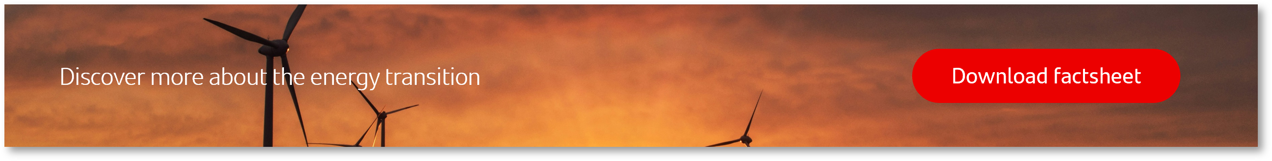 Discover more about the energy transition. Download factsheet