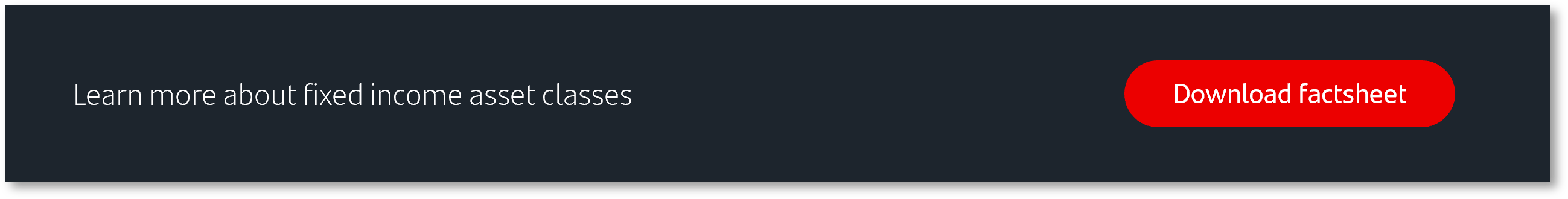 Learn more about fixed income asset classes. Download factsheet