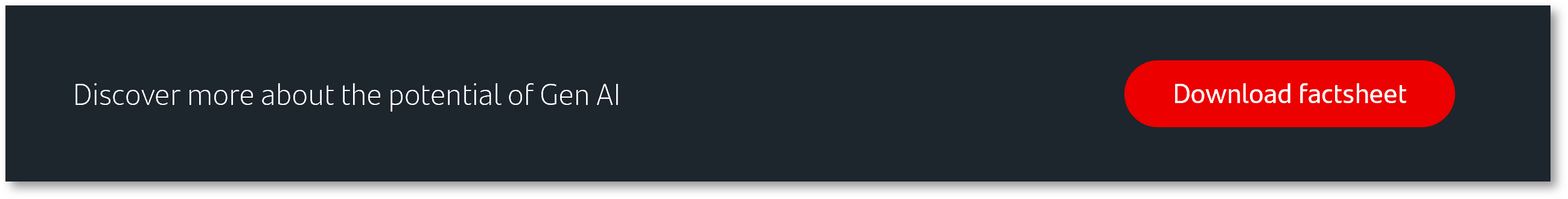 Discover more about the potential of Gen AI. Download factsheet